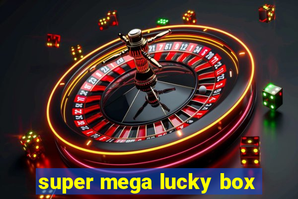 super mega lucky box