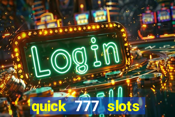 quick 777 slots paga mesmo