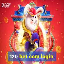 120 bet com login