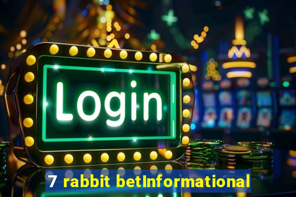 7 rabbit betInformational