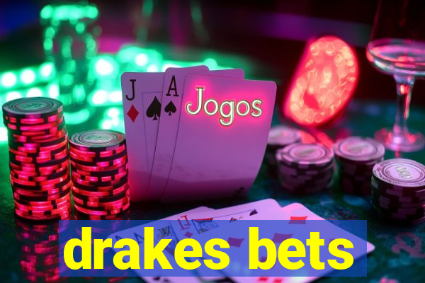 drakes bets