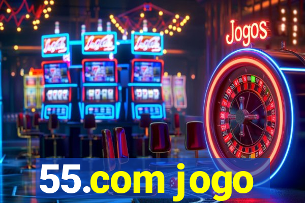 55.com jogo