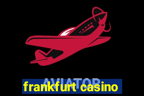 frankfurt casino