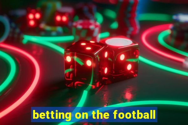 betting on the football