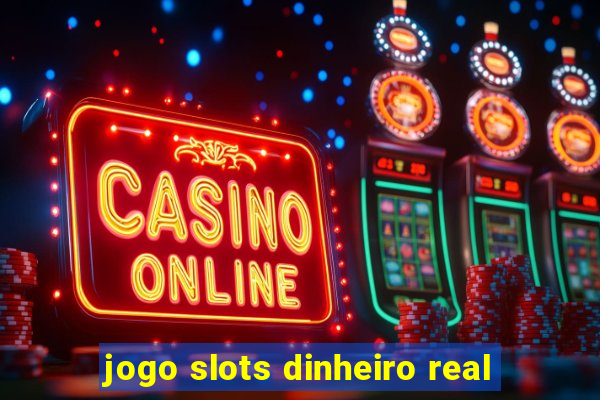 jogo slots dinheiro real