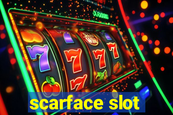 scarface slot