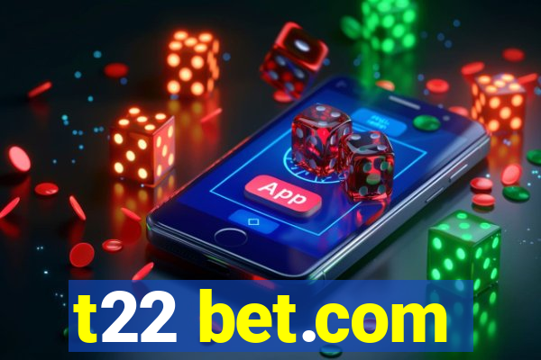 t22 bet.com