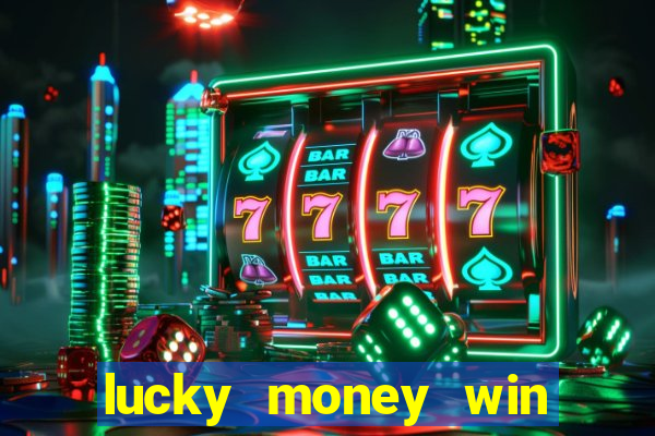 lucky money win real cash 2022