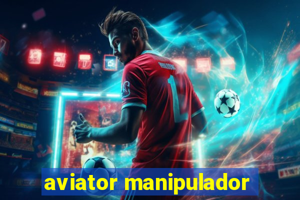 aviator manipulador