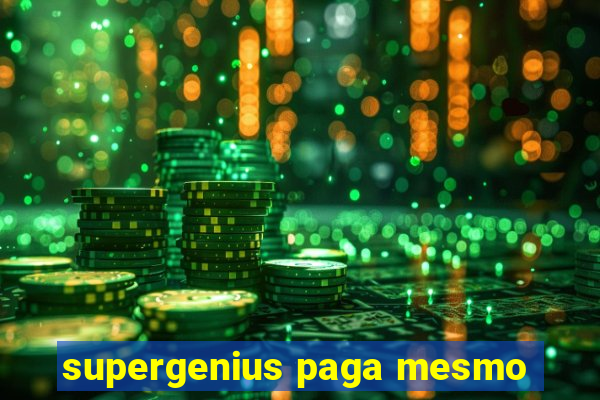 supergenius paga mesmo