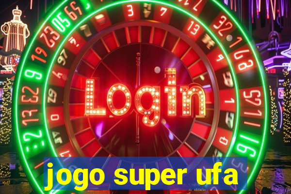 jogo super ufa