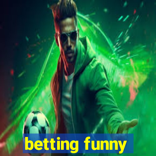 betting funny