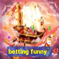 betting funny