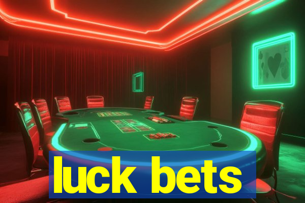 luck bets