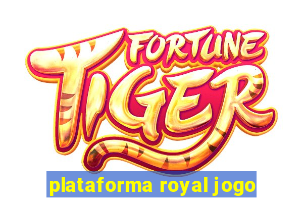 plataforma royal jogo