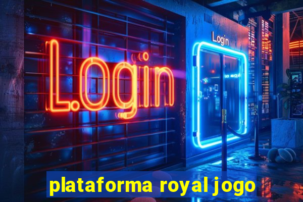 plataforma royal jogo