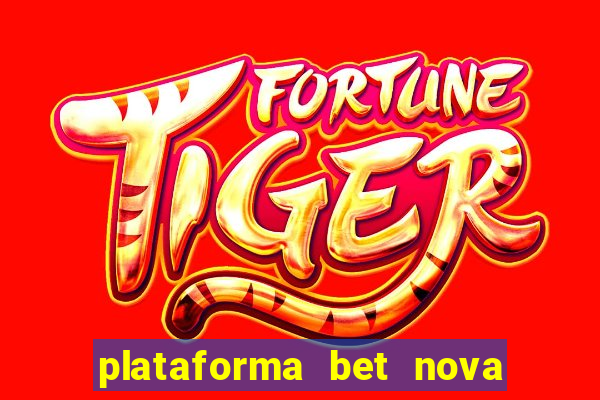 plataforma bet nova pagando no cadastro