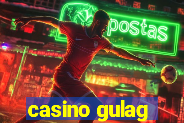 casino gulag