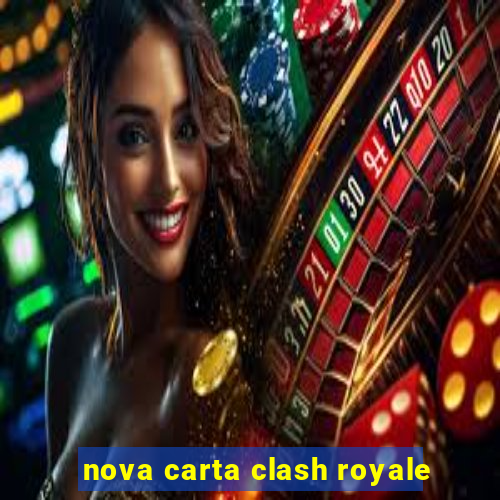 nova carta clash royale