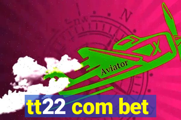 tt22 com bet