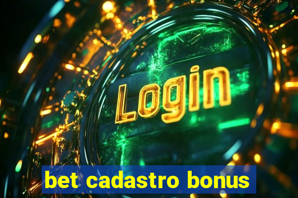 bet cadastro bonus