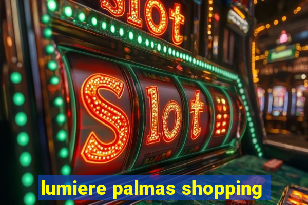 lumiere palmas shopping