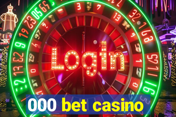 000 bet casino