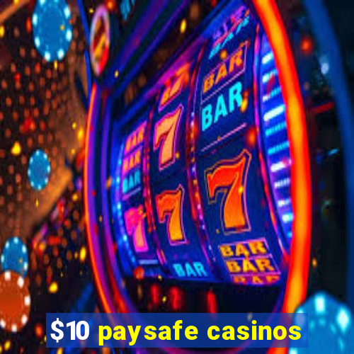 $10 paysafe casinos