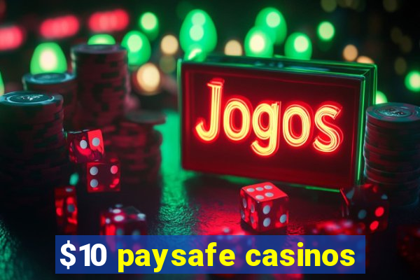 $10 paysafe casinos