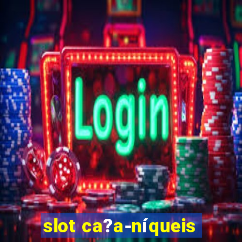 slot ca?a-níqueis