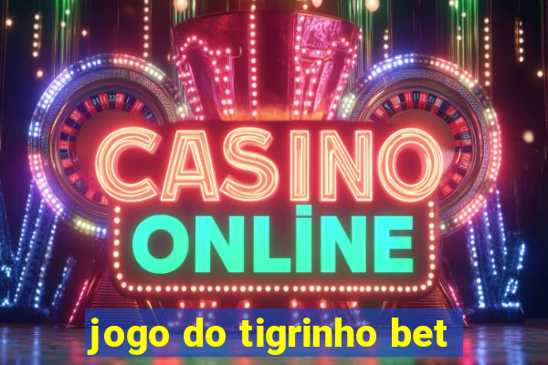 jogo do tigrinho bet