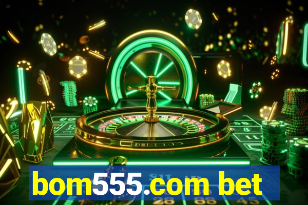 bom555.com bet