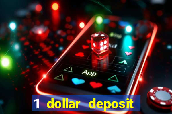 1 dollar deposit bonus casino