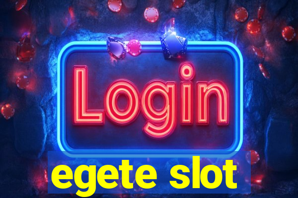 egete slot