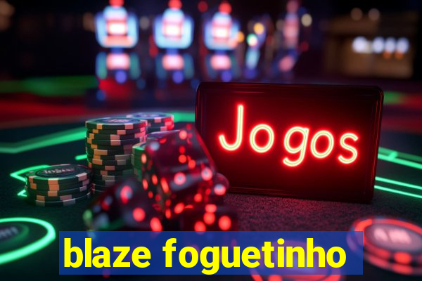 blaze foguetinho