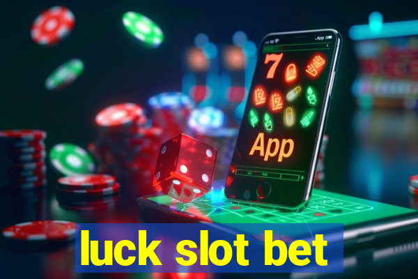 luck slot bet