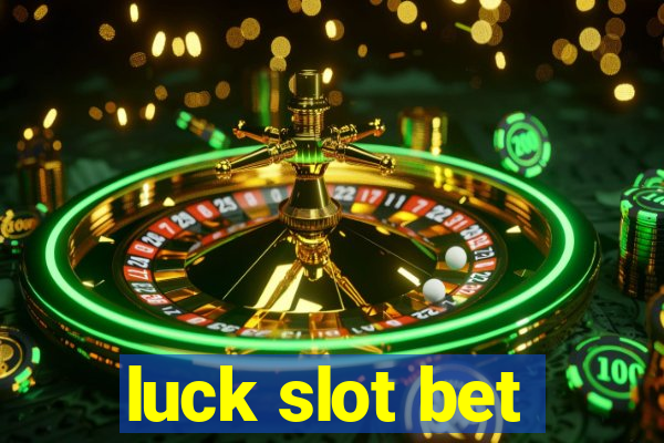 luck slot bet