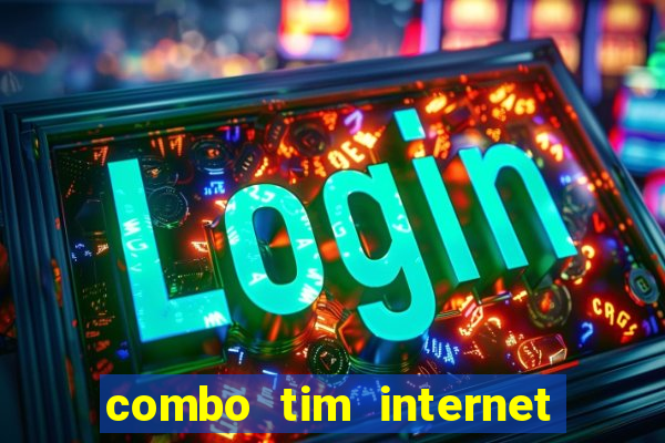 combo tim internet e celular