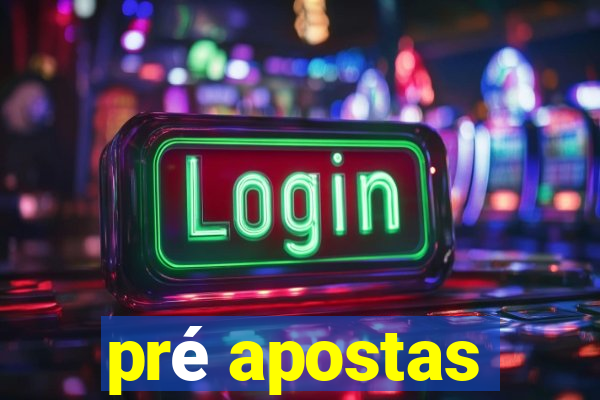 pré apostas