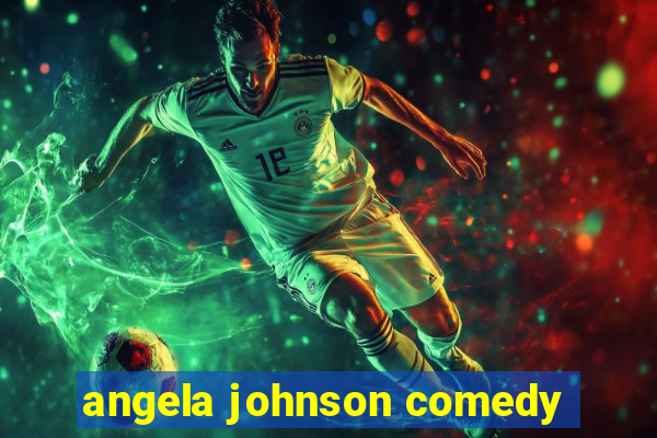 angela johnson comedy