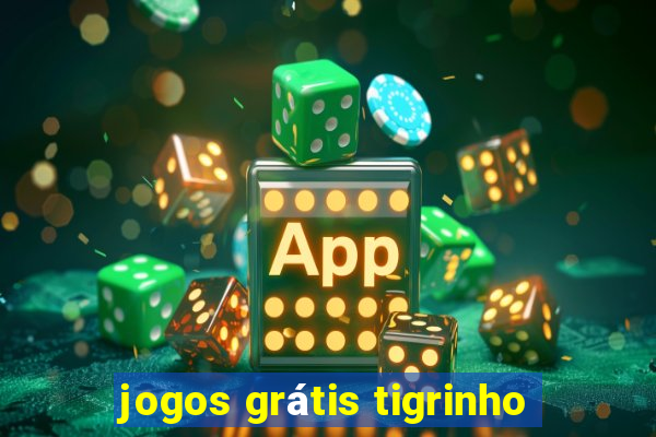 jogos grátis tigrinho