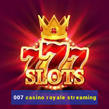 007 casino royale streaming