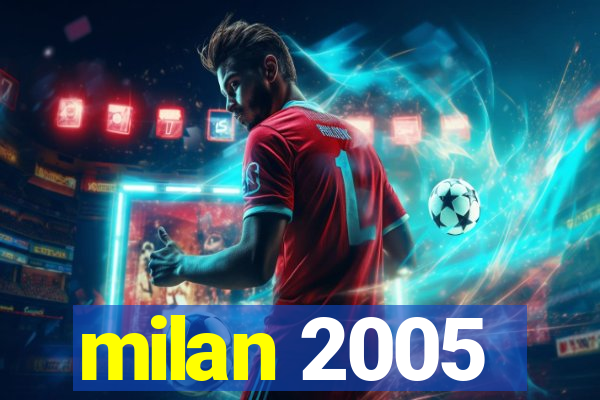 milan 2005