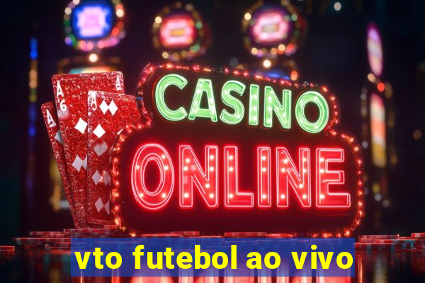 vto futebol ao vivo