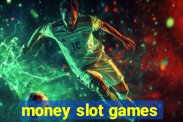 money slot games