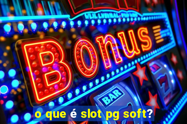 o que é slot pg soft?