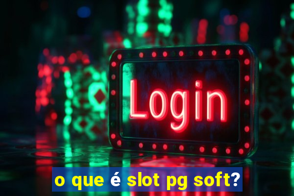 o que é slot pg soft?