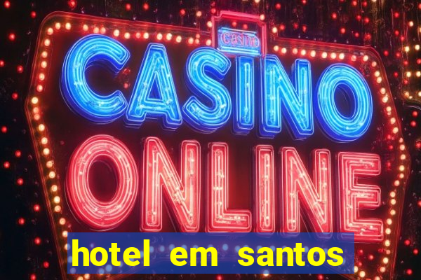 hotel em santos perto da vila belmiro