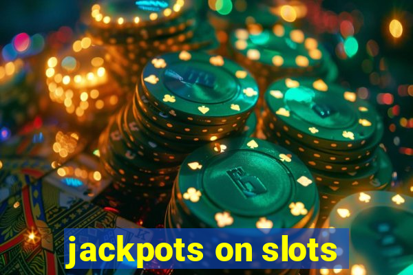 jackpots on slots