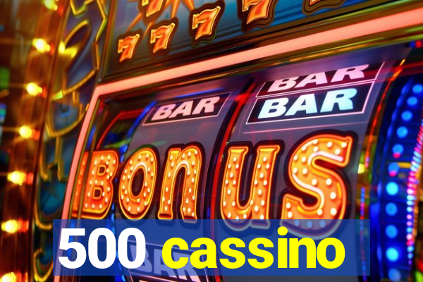 500 cassino